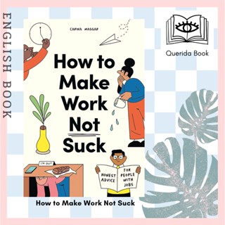 [Querida] หนังสือภาษาอังกฤษ How to Make Work Not Suck : Honest Advice for People with Jobs by Carina Maggar