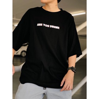 oversize T-shirt 🔥 เสื้อยืด OVERSIZE ลาย Are u drunk 🔥 S-5XL