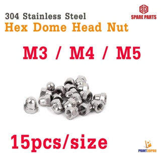 3D Part 304 Stainless Steel Hex head Dome Cap Nut M3 M4 M5 15pcs/size แหวนน็อตทรงโดม