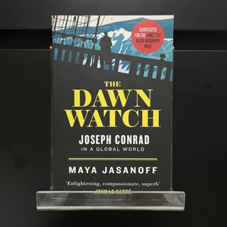 The Dawn Watch : Joseph Conrad in a Global World - Maya Jasanoff