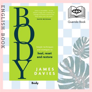 [Querida] หนังสือภาษาอังกฤษ Body: Simple techniques and strategies to heal, reset and restore by James Davies