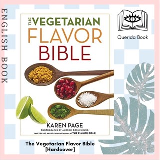 The Vegetarian Flavor Bible : The Essential Guide to Culinary Creativity with Vegetables [Hardcover] by Karen Page