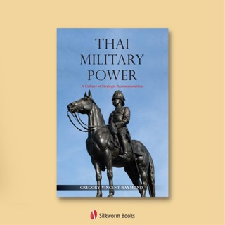 Thai Military Power: A Culture of Strategic Accommodation