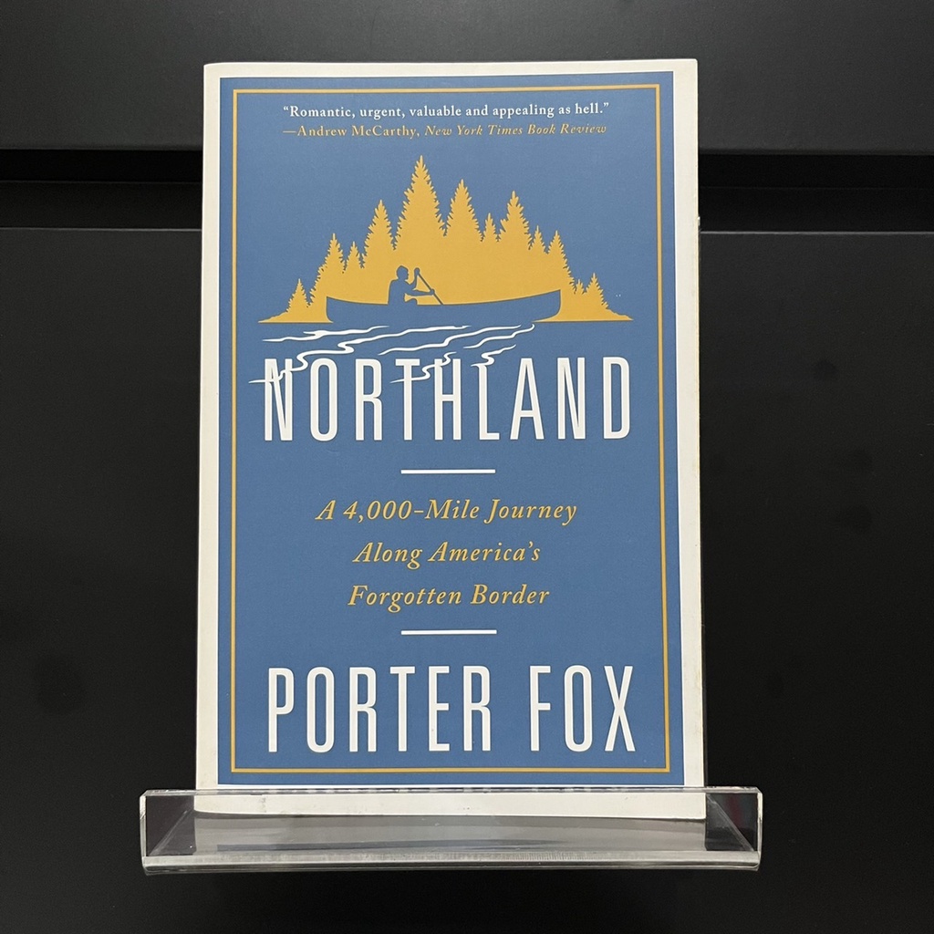 Northland : A 4,000 Mile Journey Along America's Forgotten Border - Porter Fox