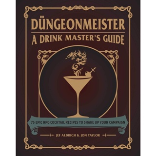 Dungeonmeister : 75 Epic RPG Cocktail Recipes to Shake Up Your Campaign