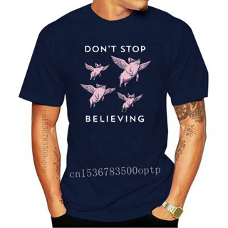 [COD]เสื้อยืดแขนสั้น คอกลม ลายหมูบิน Dont Stop Believing สไตล์คลาสิก สําหรับผู้ใหญ่ BNlpjg90JJmjnl24