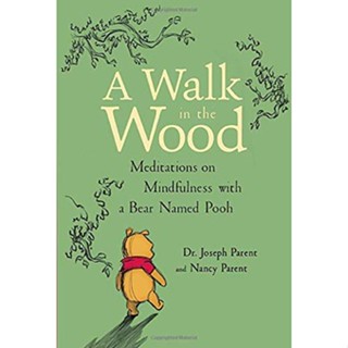 A Walk in the Wood : Meditations on Mindfulness with a Bear Named Pooh