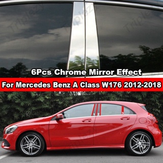 สติกเกอร์สเตนเลสโครเมี่ยม ติดเสาประตู หน้าต่างรถยนต์ สําหรับ Mercedes Benz A Class W176 A160 A180 A200 A220 A250 2012-2018 6 ชิ้น