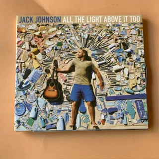 แผ่น CD เพลงคลาสสิก Jackson JACK JOHNSON ALL THE LIGHT ABOVE IT TOO YM2