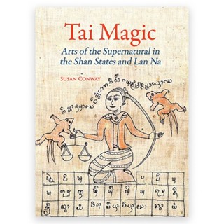 Tai Magic – Arts of the Supernatural in the Shan States and Lan Na