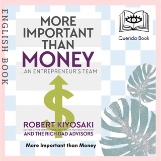 [Querida] หนังสือภาษาอังกฤษ More Important than Money - MM Export Ed. : An Entrepreneurs Team by Robert Kiyosaki