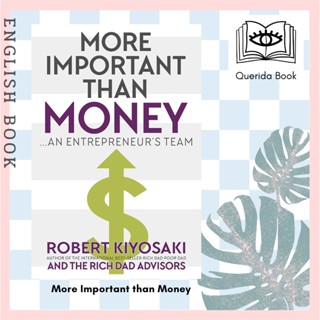 [Querida] หนังสือภาษาอังกฤษ More Important than Money - MM Export Ed. : An Entrepreneurs Team by Robert Kiyosaki