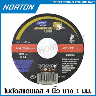 Norton ( Bear Gold )ใบตัดสแตนเลส / ใบตัดเหล็ก 4 นิ้ว บาง 1.2 มม. รุ่น A60T ( Cutting Disc ) แผ่นตัดแสตนเลส แผ่นตัดเหล็ก