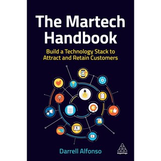 Chulabook(ศูนย์หนังสือจุฬาฯ) |c321หนังสือ 9781398606449 THE MARTECH HANDBOOK: BUILD A TECHNOLOGY STACK TO ATTRACT AND RETAIN CUSTOMERS