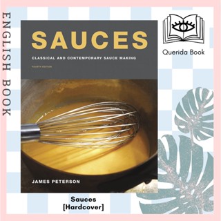 [Querida] หนังสือภาษาอังกฤษ Sauces : Classical and Contemporary Sauce Making (4TH) [Hardcover] by James Peterson