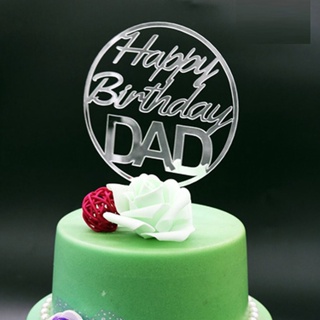 ที่ปักเค้ก Happy Birthday Dad Silver Acrylic Cake Topper