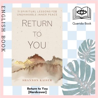 [Querida] หนังสือภาษาอังกฤษ Return to You 11 Spiritual Lessons for Unshakable Inner Peace [Hardcover] by Shannon Kaiser