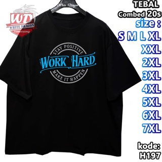 Kaos WORK HARD XL XXL 2XL 3XL 4XL 5XL 6XL 7XL 8XL ขนาดจัมโบ้ ขนาดใหญ่ H197