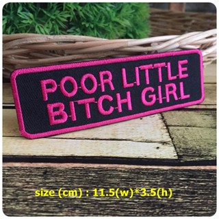 Poor Little Bitch Girl ตัวรีดติดเสื้อ อาร์มรีด อาร์มปัก ตกแต่งเสื้อผ้า หมวก กระเป๋า แจ๊คเก็ตยีนส์ Quote Embroidered I...