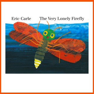 The VERY LONELY FIREFLY By Eric Carle หนังสือภาพภาษาอังกฤษ เพื่อการศึกษา สําหรับเด็ก