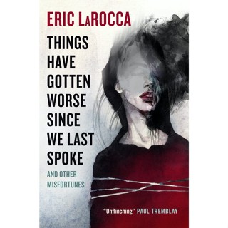 Things Have Gotten Worse Since We Last Spoke โดย Eric LaRocca - Cover 2