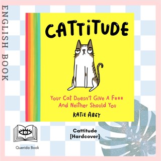 [Querida] หนังสือ Cattitude : Your Cat Doesnt Give a F*** and Neither Should You [Hardcover] by Katie Abey