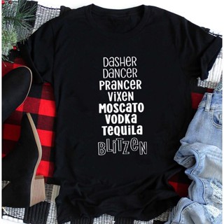 เสื้อยืด Dasher Dancer Prancer Vixen Moscato Vodka Tequila Blitzen T Shirt Women Christmas Drinking Party Tops