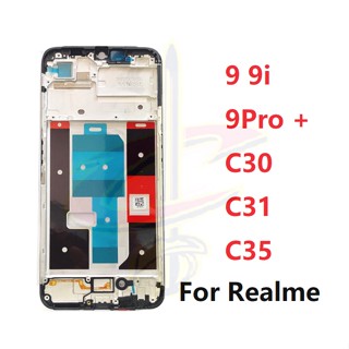 กรอบหน้าจอ LCD สําหรับ Realme C30 C30S C31 C33 C35 9 Pro + Pro+ 9i C55