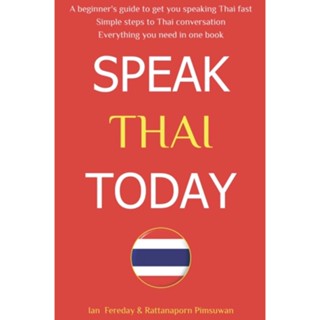 หนังสือภาษาอังกฤษ Speak Thai Today: A Complete Thai Language Course From Beginner to Conversational Speaker the Easy Way