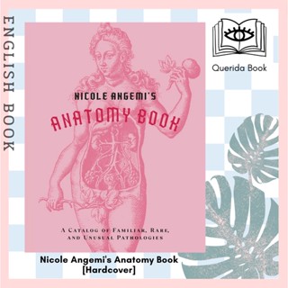 [Querida] หนังสือ Nicole Angemis Anatomy Book: a Catalog of Familiar, Rare, and Unusual Pathologies [Hardcover]i