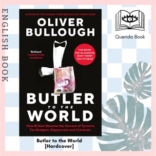 [Querida] หนังสือภาษาอังกฤษ Butler to the World : The book the oligarchs dont want you to read by Oliver Bullough