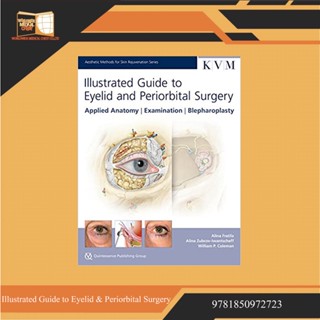 Illustrated Guide to Eyelid &amp; Periorbital Surgery: Applied Anatomy, Examination, Blepharoplasty