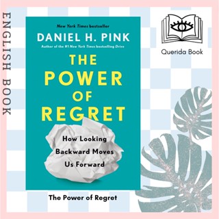 [Querida] หนังสือภาษาอังกฤษ The Power of Regret : How Looking Backward Moves Us Forward by Daniel H. Pink