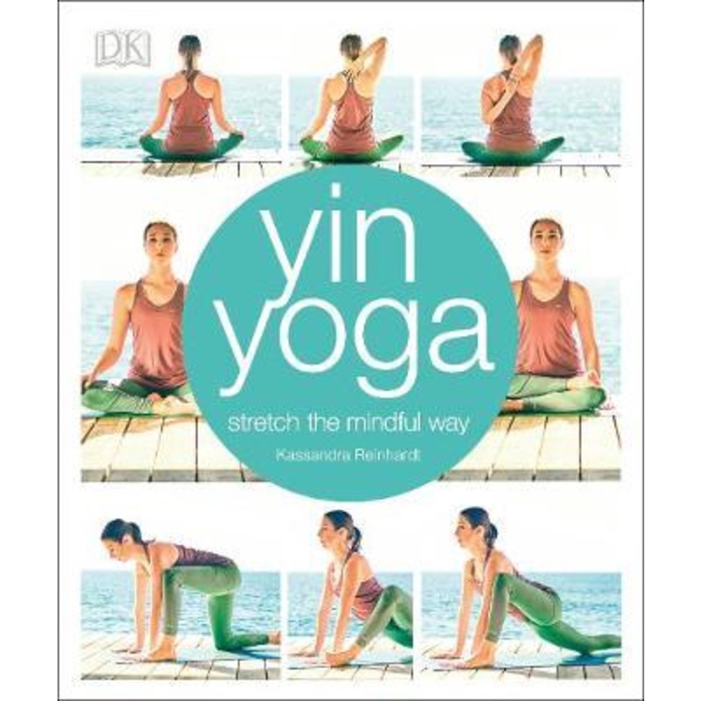 Yin Yoga : ยืดวิธีใจโดย Kasandra Reinhardt (ฉบับสหราชอาณาจักรปกอ่อน)