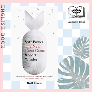 [Querida] หนังสือภาษาอังกฤษ Soft Power : The New Great Game 9780349143460 by Robert Winder