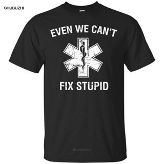 เสื้อยืดผ้าฝ้ายพิมพ์ลายขายดี เสื้อยืด พิมพ์ลาย Even We Fix Stupid Funny Emt เหมาะกับของขวัญ สําหรับพยาบาล