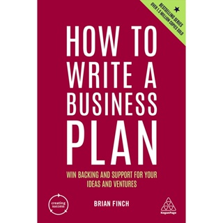 Chulabook(ศูนย์หนังสือจุฬาฯ) |c321หนังสือ 9781398605640 HOW TO WRITE A BUSINESS PLAN: WIN BACKING AND SUPPORT FOR YOUR IDEAS AND VENTURES