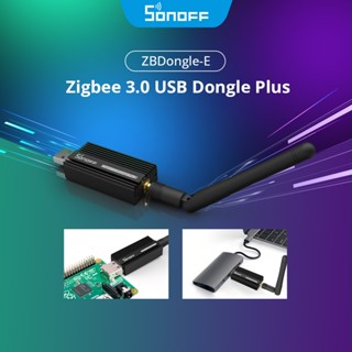 Sonoff ZB Dongle E Zigbee 3.0 Dongle Plus เครื่องวิเคราะห์เกตเวย์สากลใน Zigbee2MQTT USB อินเตอร์เฟซจับภาพเราเตอร์ Zigbee