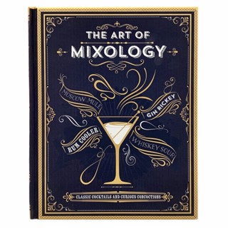 The Art of Mixology : Classic Cocktails and Curious Concoctions