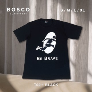 เสื้อยืดคอกลม Bosco รุ่น T02-1 ลาย "Be Brave"