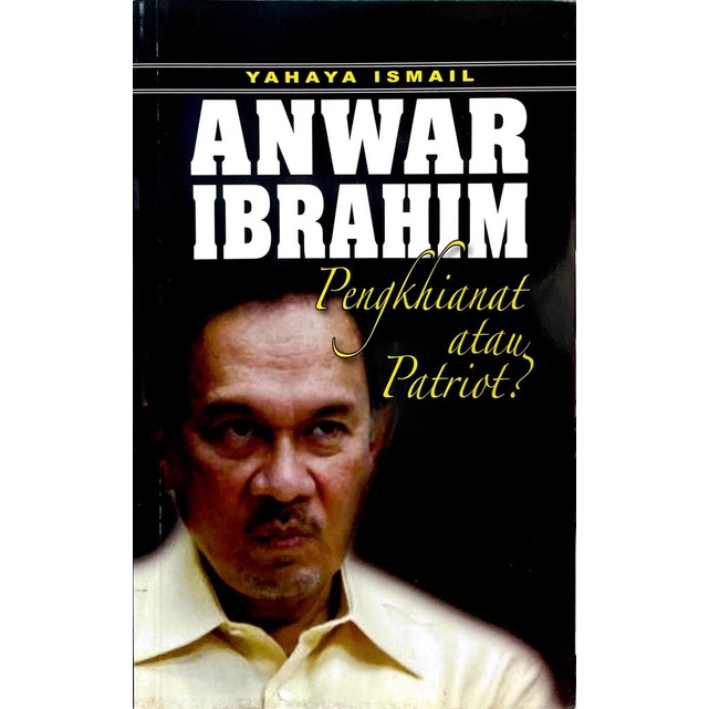 [ YAHYA ISMAIL ] Anwar Ibrahim Pengkhianat หรือ Patriot?