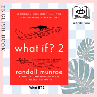 [Querida] What If? 2 : Additional Serious Scientific Answers to Absurd Hypothetical Questions by Randall Munroe