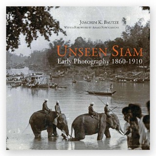 UNSEEN SIAM Early Photography 1860-1910