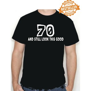 [COD]เสื้อยืดคลาสสิก ลาย 70th BIRTHDAY Tee 70 And Still look This Good Funny S-X HAcjgc20LOgkfp33