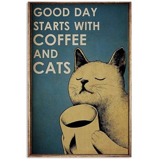 โปสเตอร์ ลาย Good Day Starts with Coffee and Cats สําหรับตกแต่งผนังบ้าน 1009