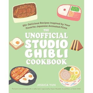 The Unofficial Studio Ghibli Cookbook: 50+ Delicious Recipes Inspired by Your Favorite Japanese Animated Films