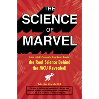 Sebastian Alvarado - the Science of Marvel_ From Infinity Stones to Iron Moslem Armor, the Real Science Behind the MCU Revealed!