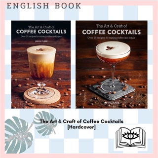 [Querida] The Art &amp; Craft of Coffee Cocktails : Over 75 Recipes for Mixing Coffee and Liquor [Hardcover] by Jason Clark