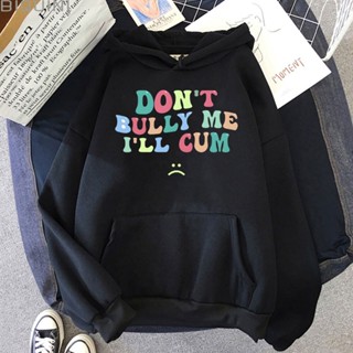 เสื้อกันหนาวแขนยาว พิมพ์ลายกราฟฟิค Dont Bully Me Ill Cum Y2K แฟชั่นสําหรับผู้ชาย