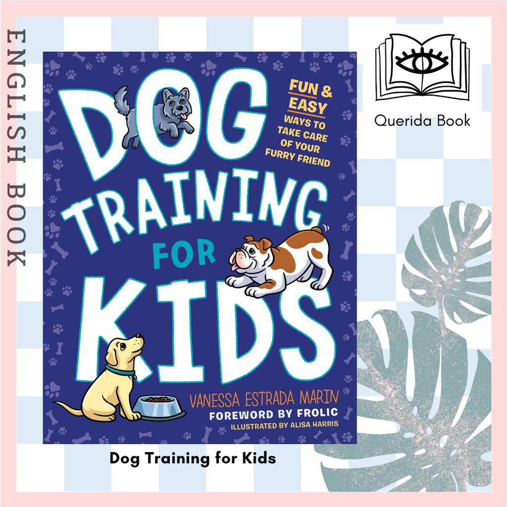 [Querida] Dog Training for Kids : Fun and Easy Ways to Care for Your Furry Friend by Vanessa Estrada